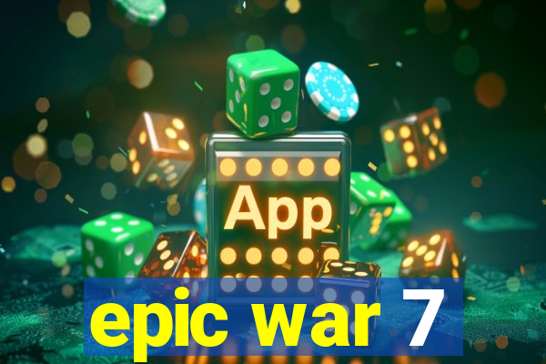 epic war 7